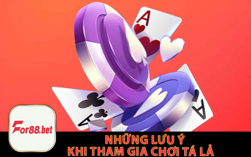 Những Lưu Ý Khi Tham Gia Chơi Tá Lả